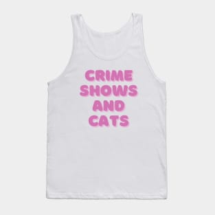 Crime shows and cats Tank Top